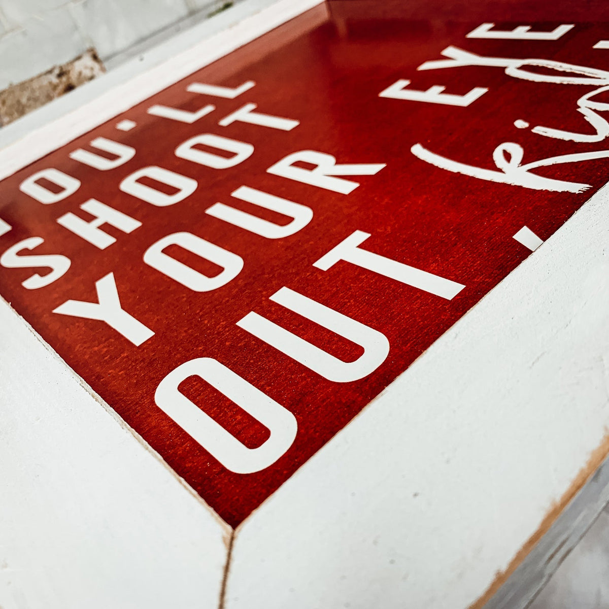 You'll Shoot Your Eye Out Sign - A Christmas Story Holiday Movie Quote Decor