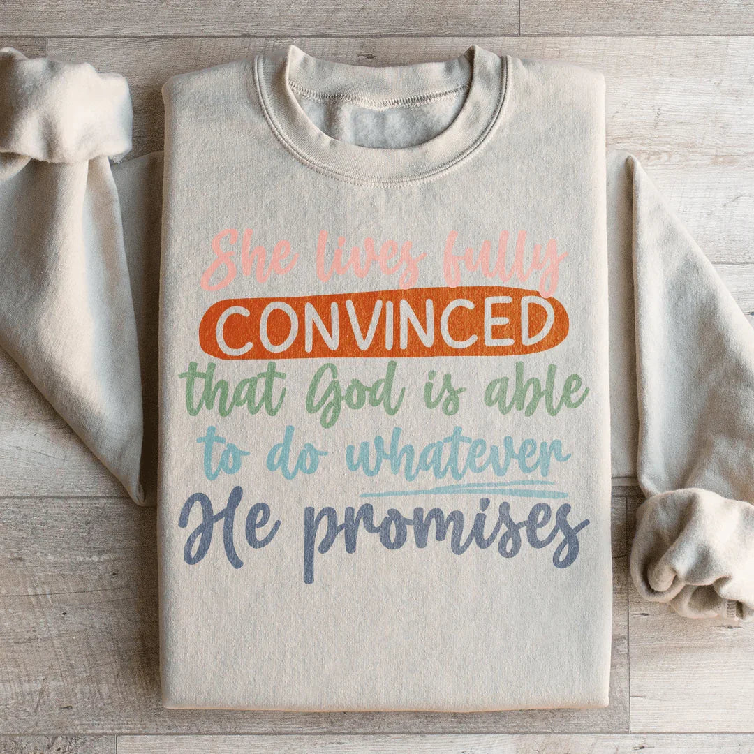 God Is Able To Do Whatever He Promises Sweatshirt
