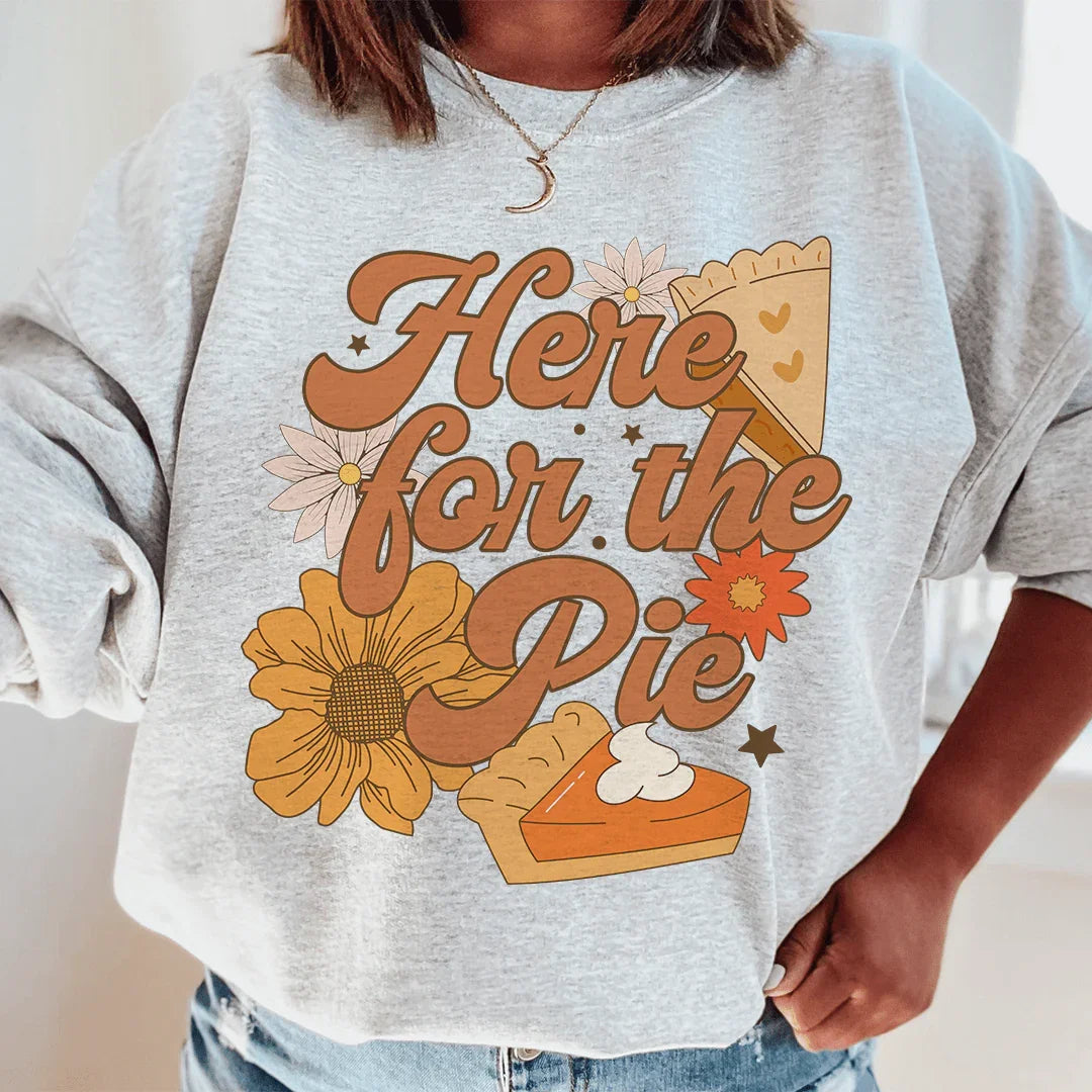 Here For The Pie Sweatshirt
