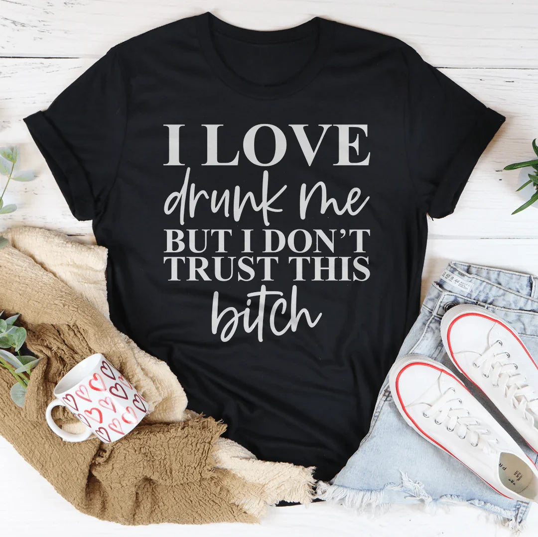 I Love Drunk Me Tee