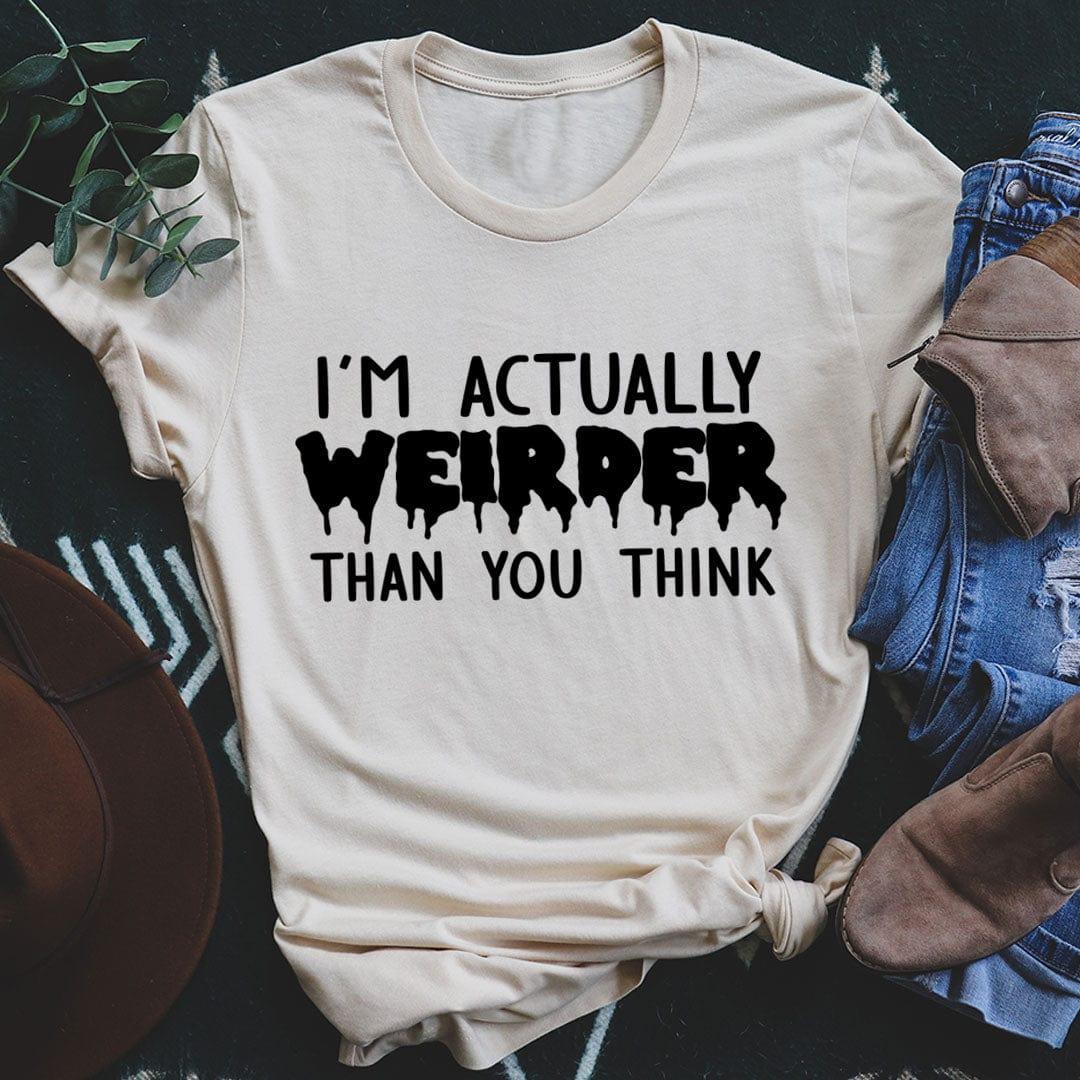 Quirky Humor Crewneck Tee – \"I'm Actually Weirder Than You Think\"