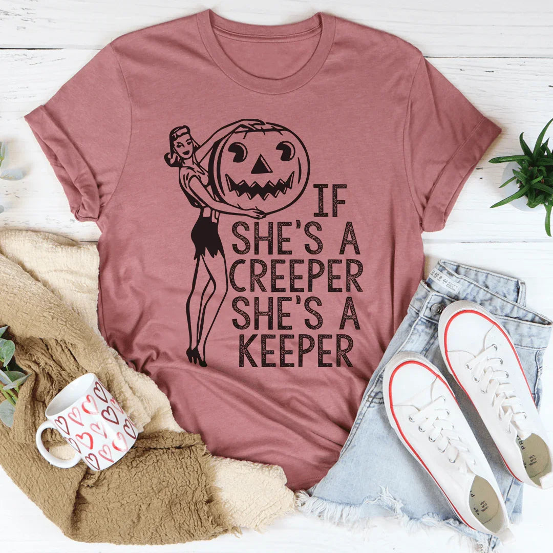 If She's A Creeper She's A Keeper Tee