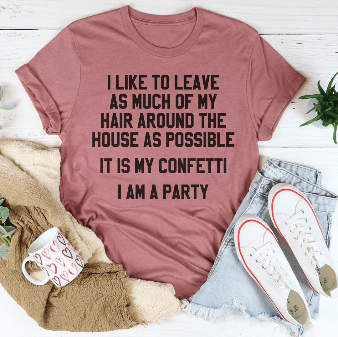It Is My Confetti I Am A Party Tee