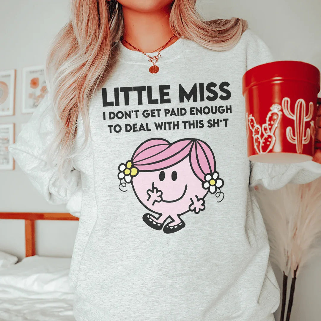 Little Miss I Don't Get Paid Enough To Deal With This Sh-t Tee