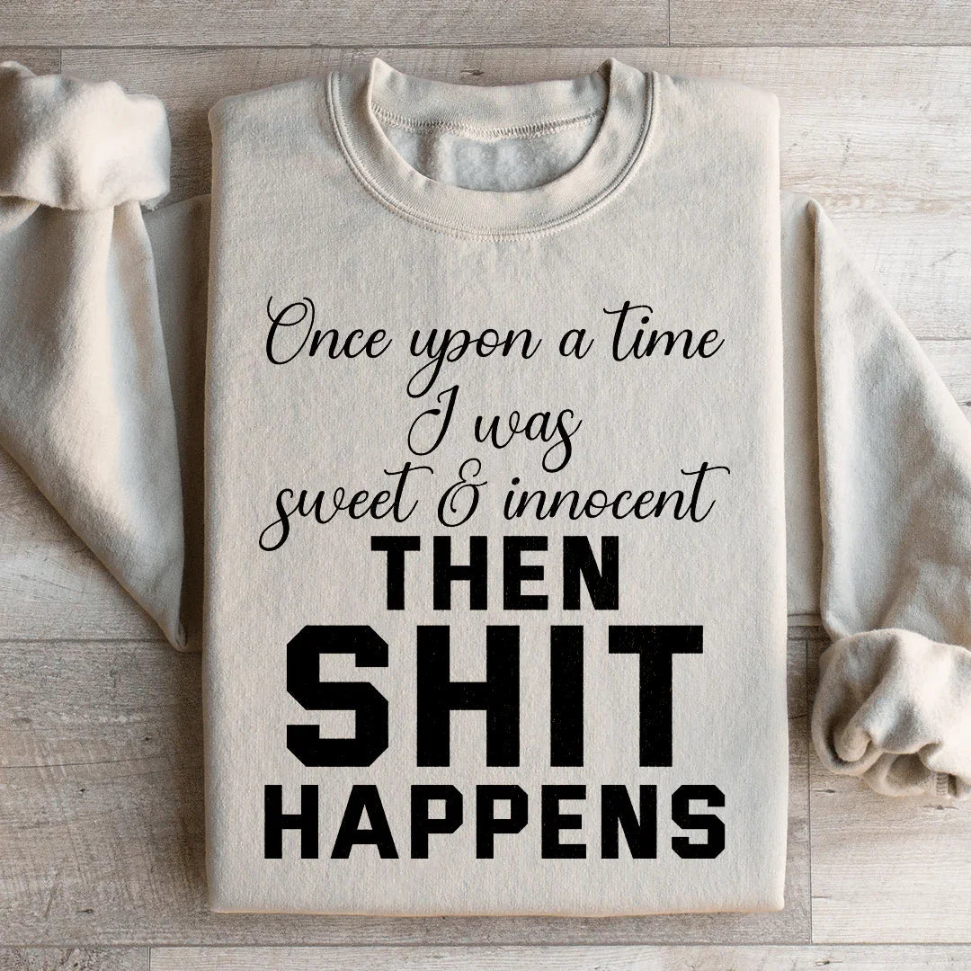 Once Upon A Time I Was Sweet & Innocent Sweatshirt