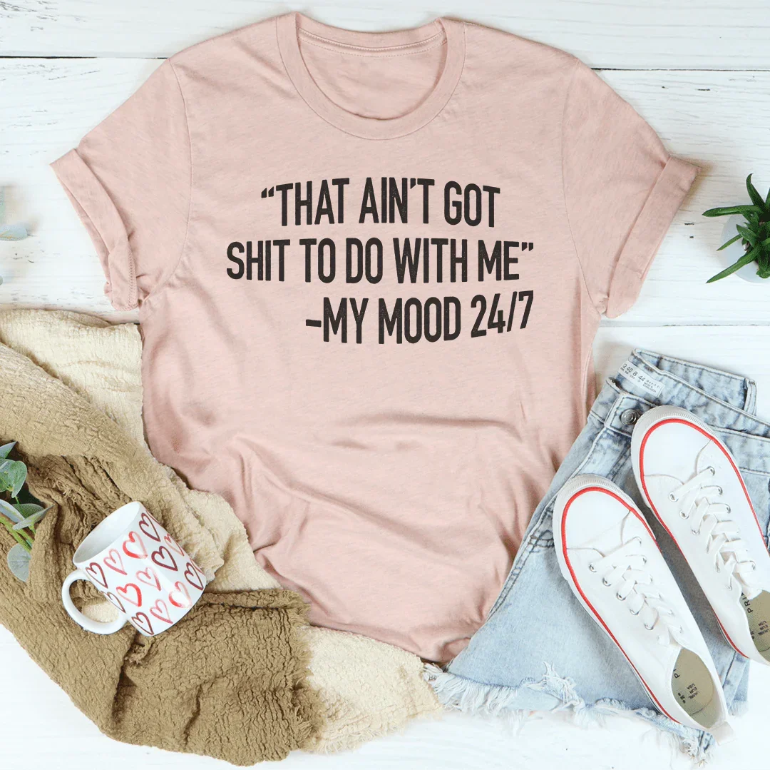 That Ain't Got Nothing To Do With Me Tee
