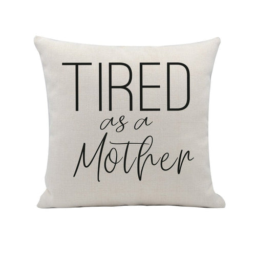 Embroidered 18x18 Linen Pillow Cover Tired As A Mother Removable Washable Insert
