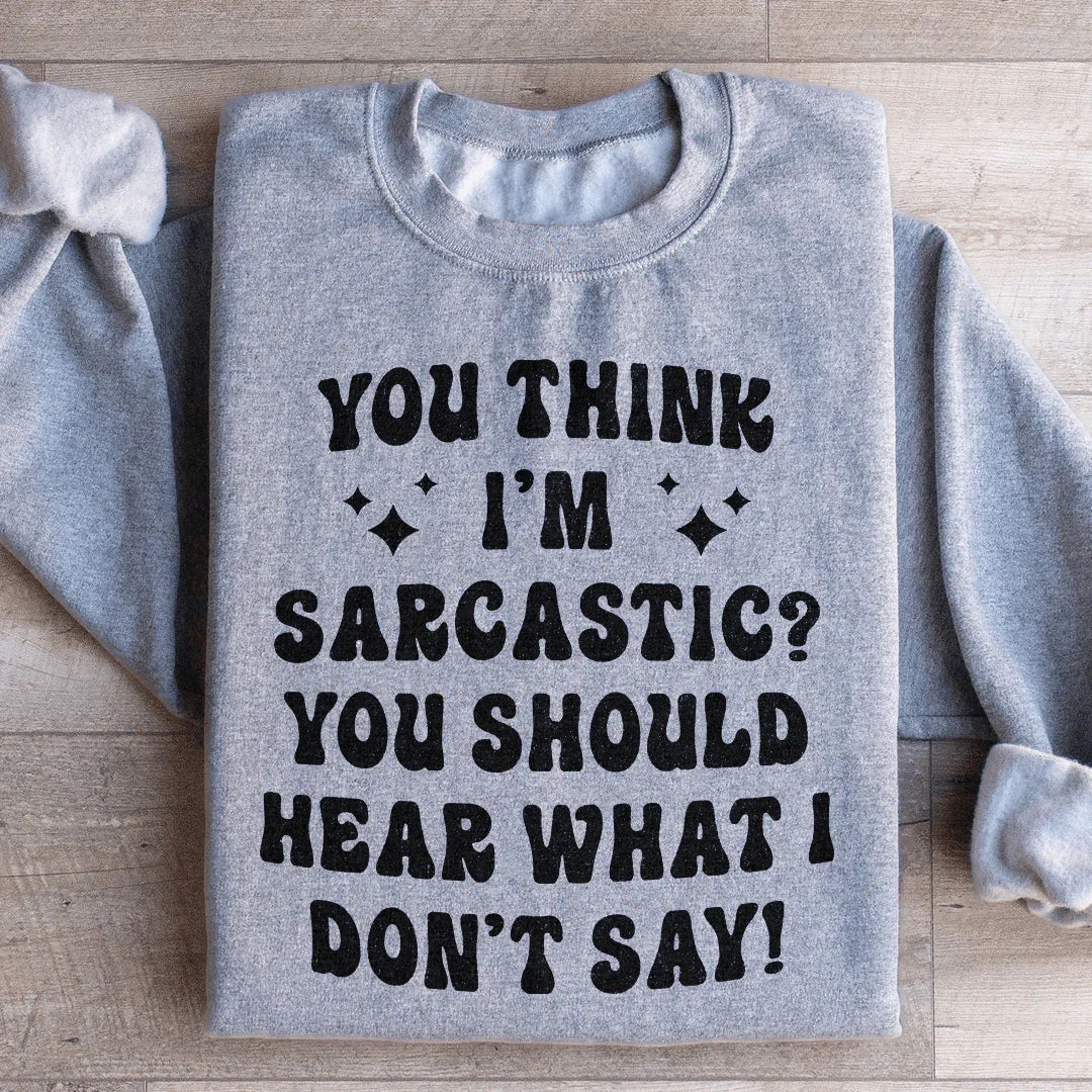 Sarcastic Retro Graphic Fleece – \"You Think I'm Sarcastic? You Should Hear What I Don't Say!\"