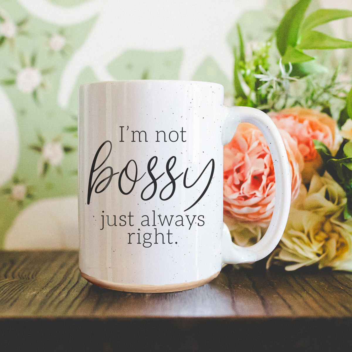 Funny 16oz Ceramic Mug I'm Not Bossy Just Always Right Coffee Gift