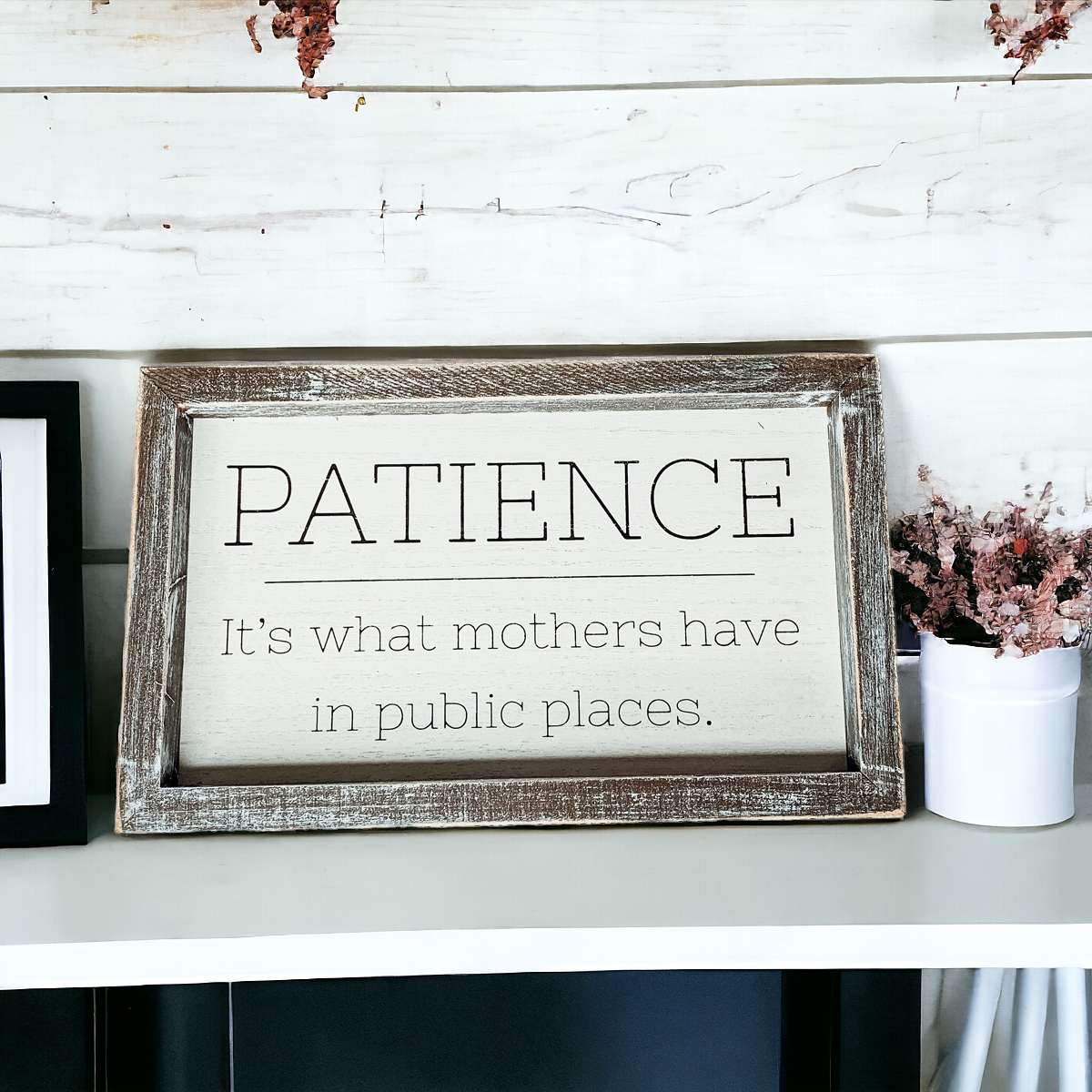 Wooden Framed Patience Sign For Mom 10x6 Funny Mothers Quote Home Decor Gift For Mothers