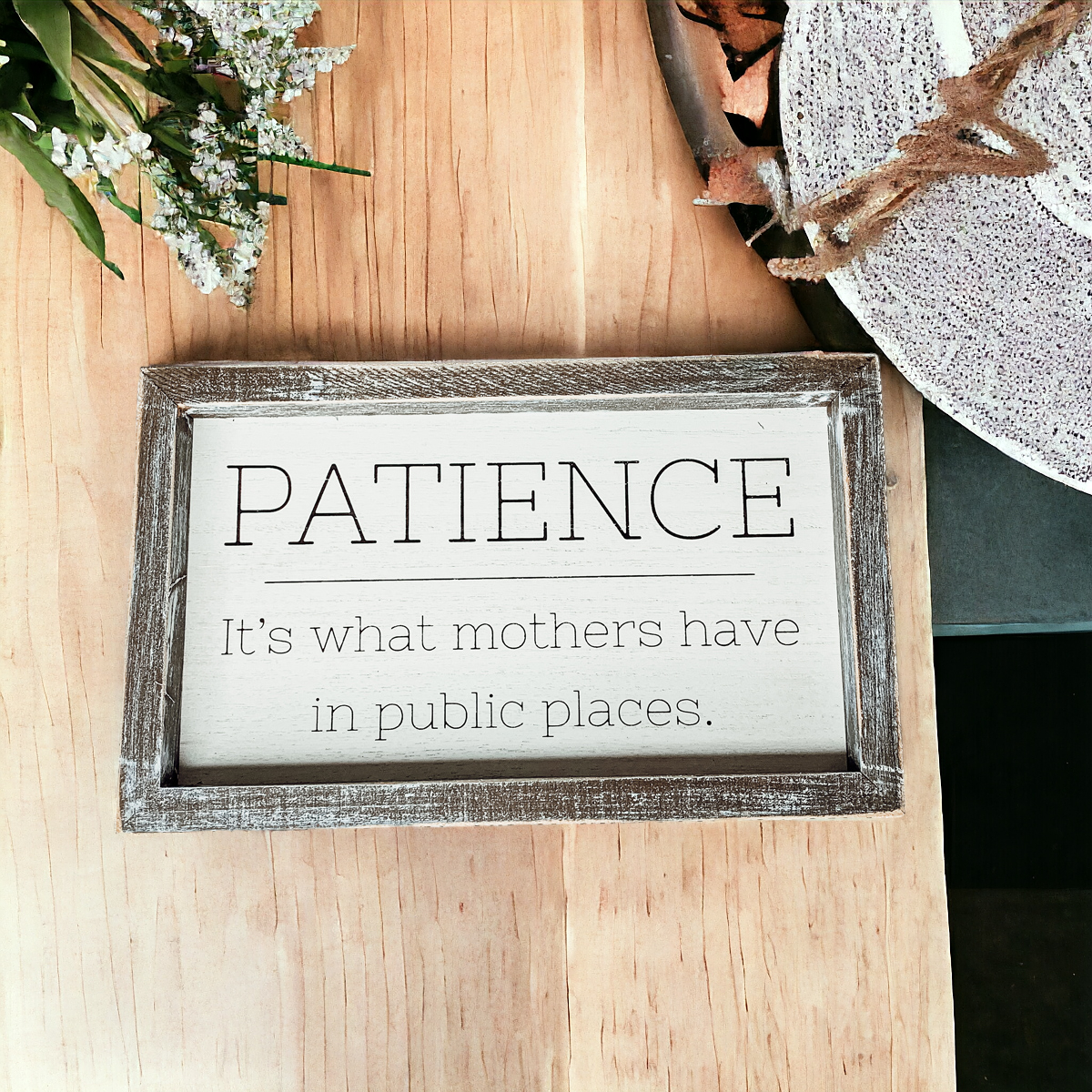 Wooden Framed Patience Sign For Mom 10x6 Funny Mothers Quote Home Decor Gift For Mothers