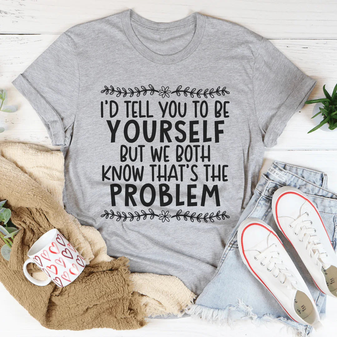 Be Yourself Tee