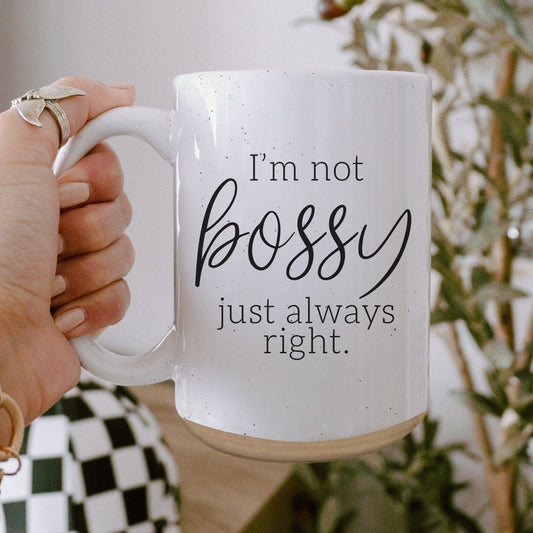 Funny 16oz Ceramic Mug I'm Not Bossy Just Always Right Coffee Gift