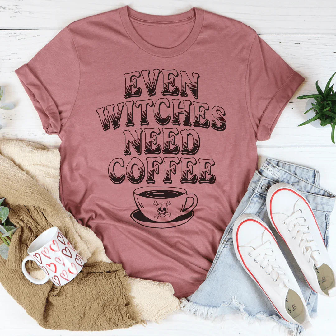 Even Witches Need Coffee Tee