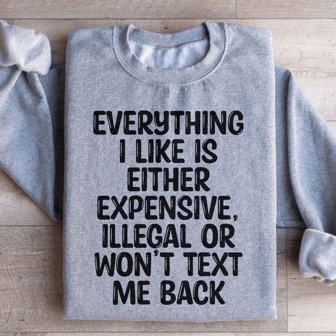 Everything I Like Sweatshirt
