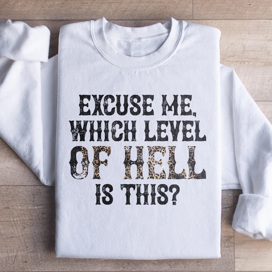 Excuse Me Which Level Of Hell Is This Sweatshirt