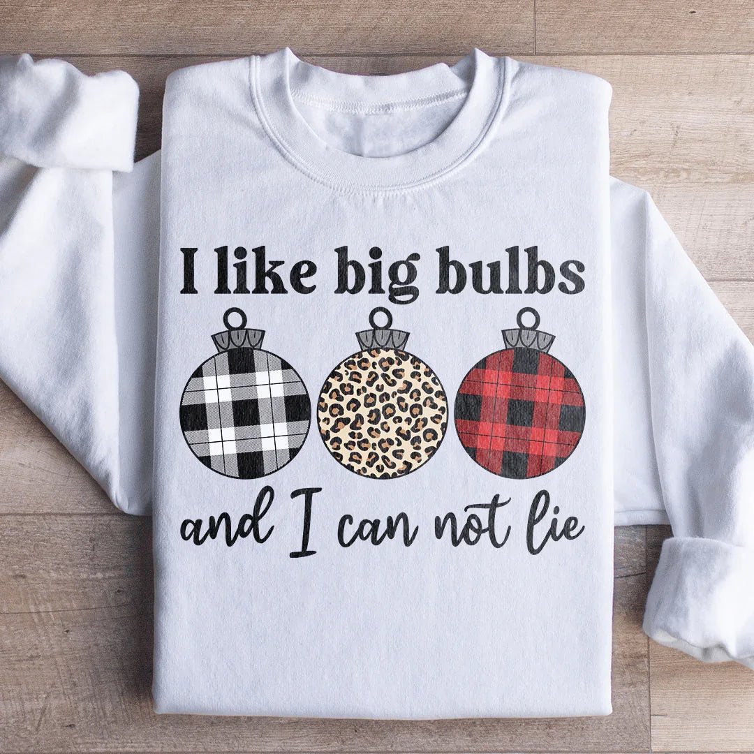I Like Big Bulbs Sweatshirt