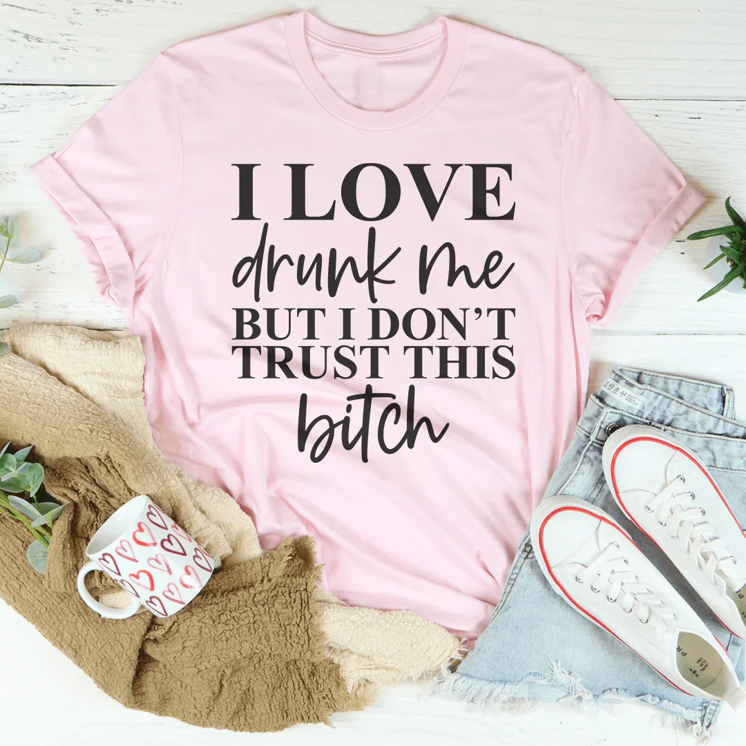 I Love Drunk Me Tee