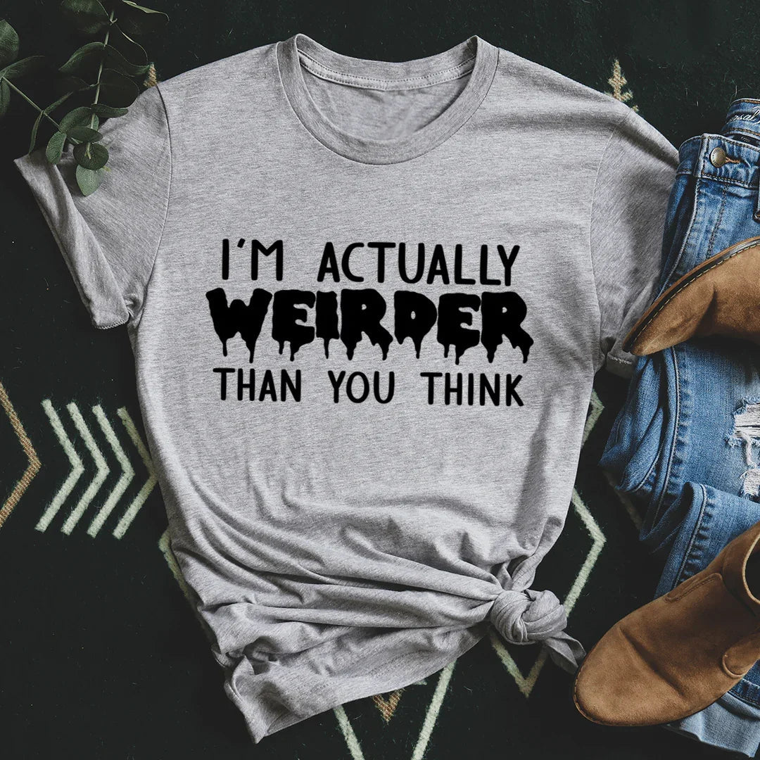 Quirky Humor Crewneck Tee – \"I'm Actually Weirder Than You Think\"