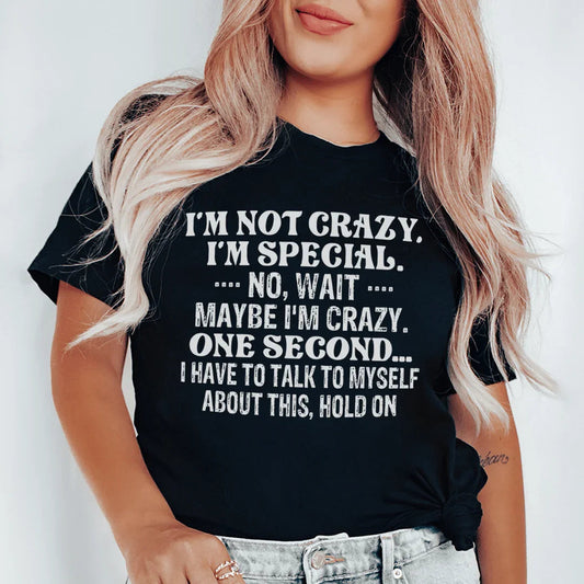 "I'm Not Crazy. I'm Special. No, Wait, Maybe I'm Crazy. One Second..." – Casual Top