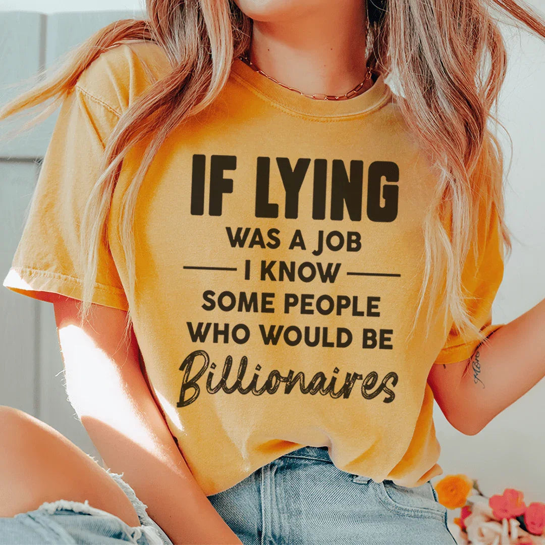 If Lying Was A Job Tee