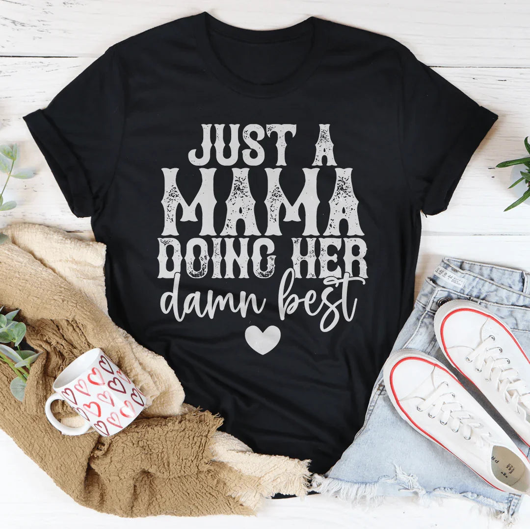 Just A Mama Doing Her Damn Best Tee