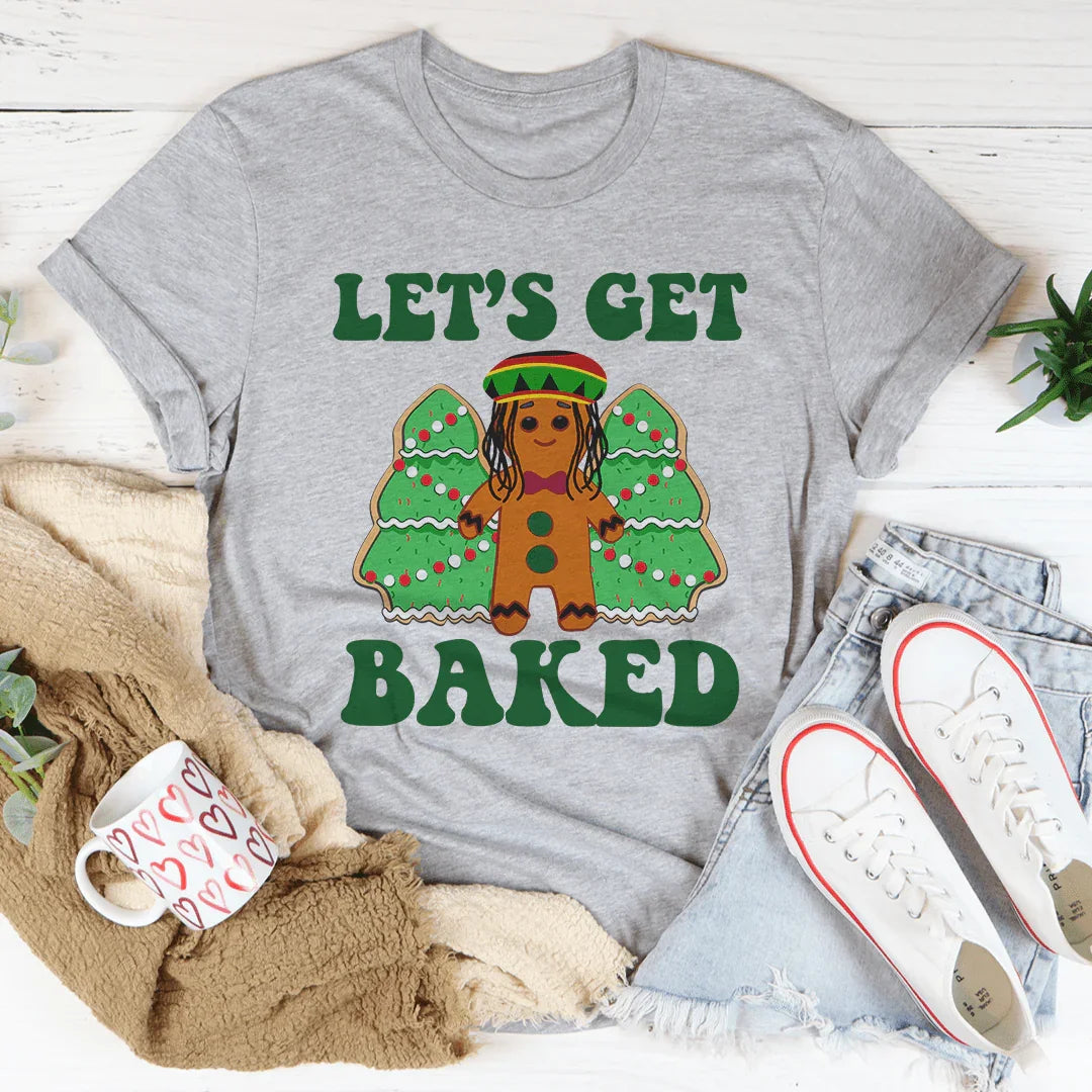 Let's Get Baked Tee