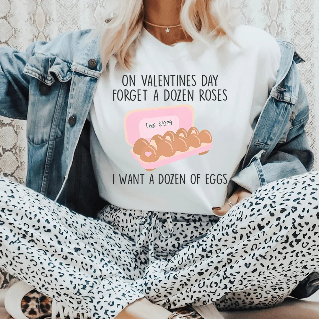 On Valentines Day Forget A Dozen Roses Tee