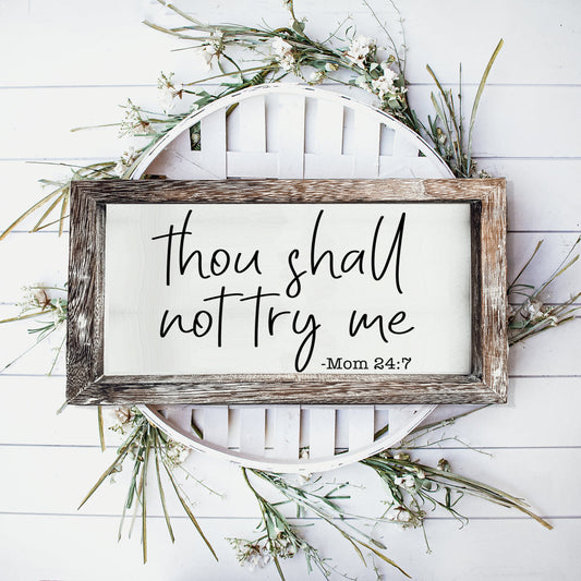 Wooden Mom 24-7 Sign Funny Thou Shall Not Try Me Door Plaque
