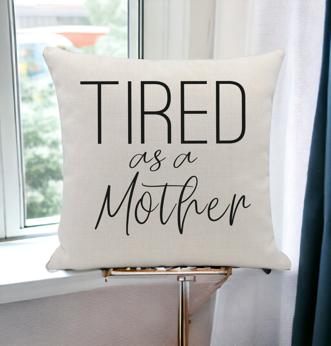 Embroidered 18x18 Linen Pillow Cover Tired As A Mother Removable Washable Insert