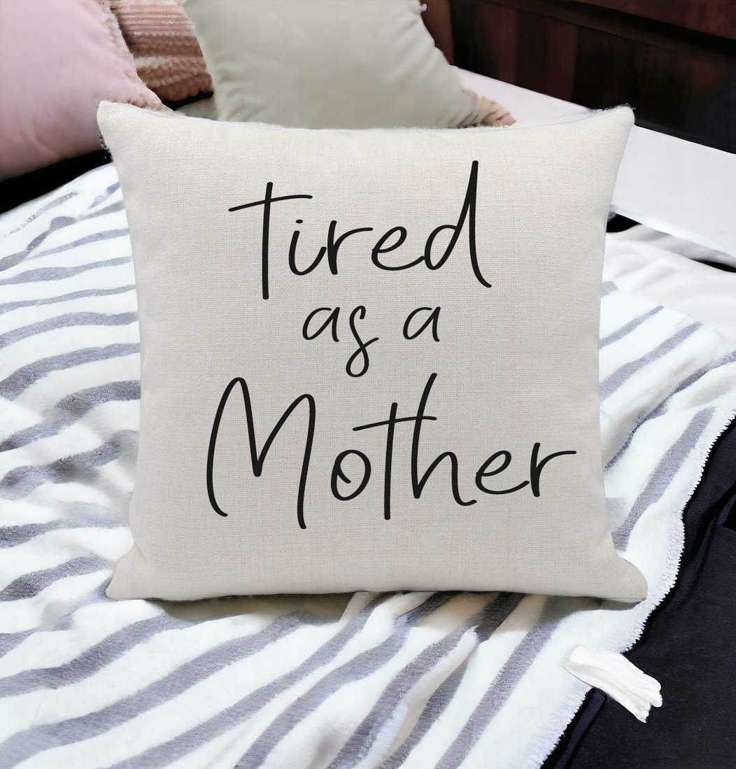 Embroidered 18x18 Linen Pillow Cover Tired As A Mother Removable Washable Insert