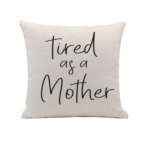 Embroidered 18x18 Linen Pillow Cover Tired As A Mother Removable Washable Insert