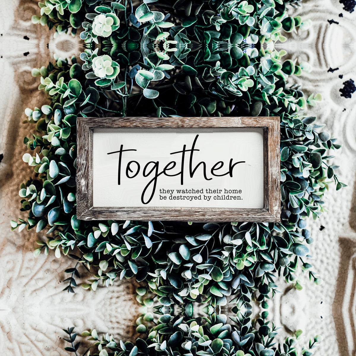 Together Wooden Sign Humorous Parenting Quote Wall Decor Funny Kids Destroyed Home Plaque