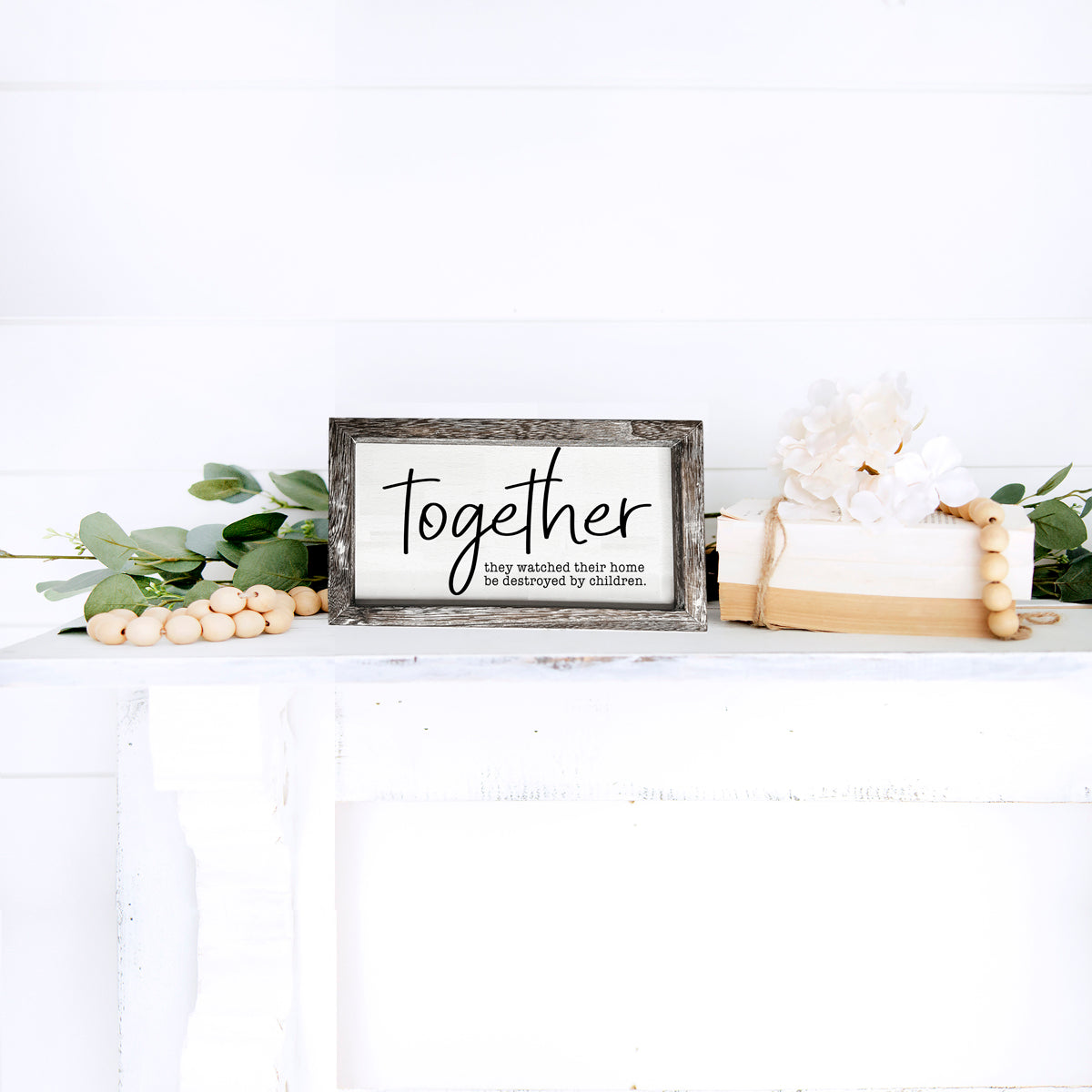Together Wooden Sign Humorous Parenting Quote Wall Decor Funny Kids Destroyed Home Plaque