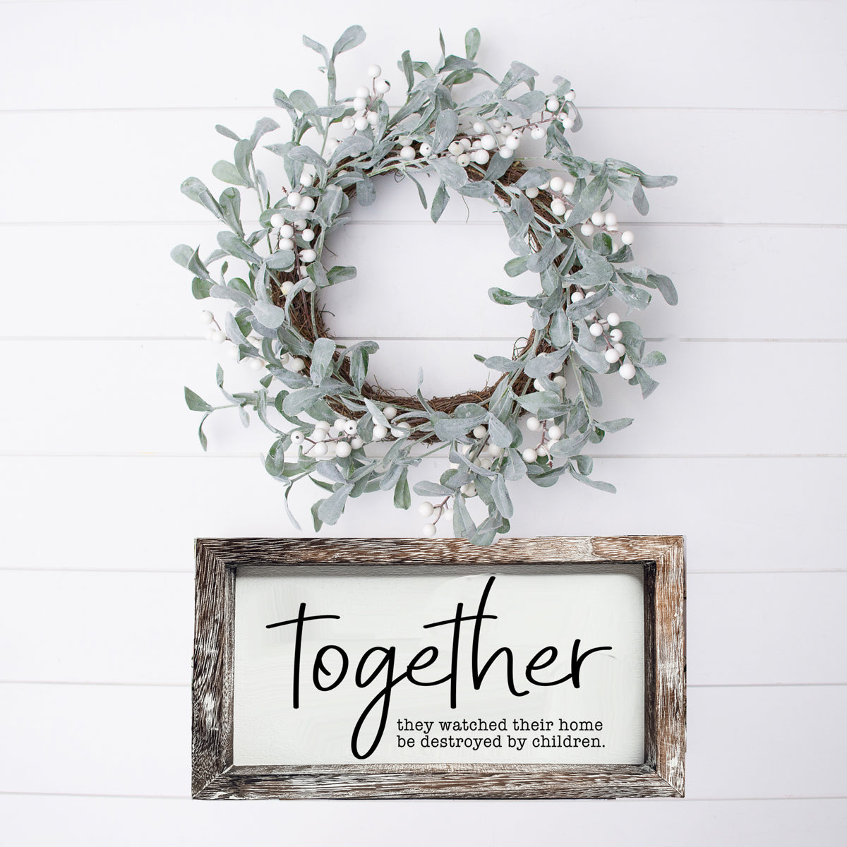 Together Wooden Sign Humorous Parenting Quote Wall Decor Funny Kids Destroyed Home Plaque