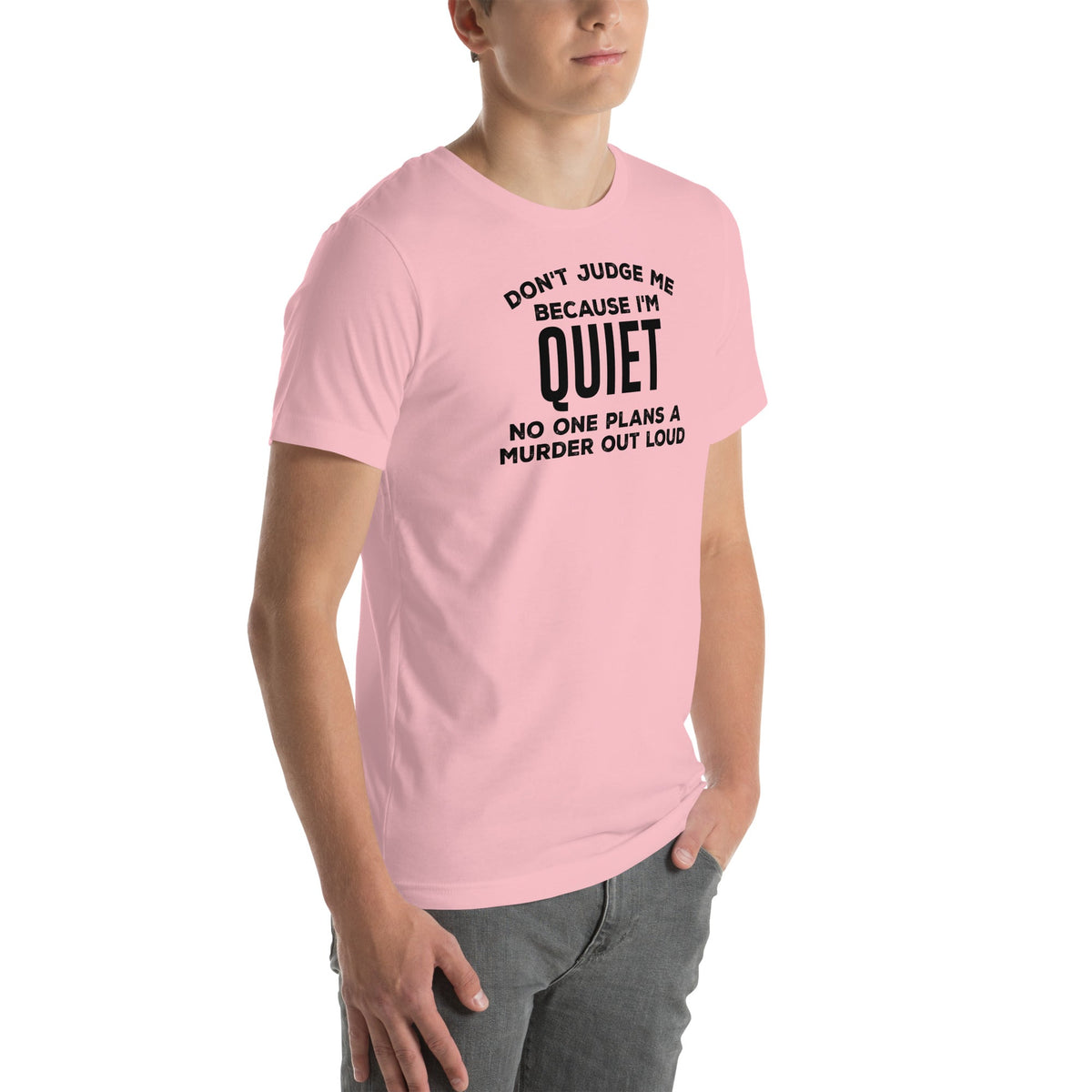 Don't Judge Me Because I'm Quiet Tee
