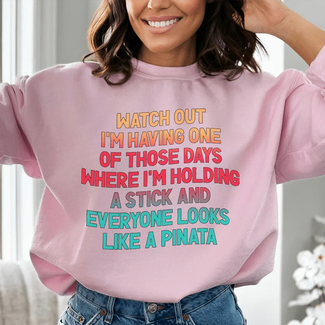 Watch Out I'm Having One of Those Days Sweatshirt