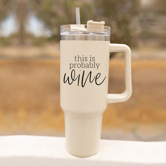 Probably Wine 40oz Tumbler - Insulated Stainless Travel Cup, Funny Wine Flask