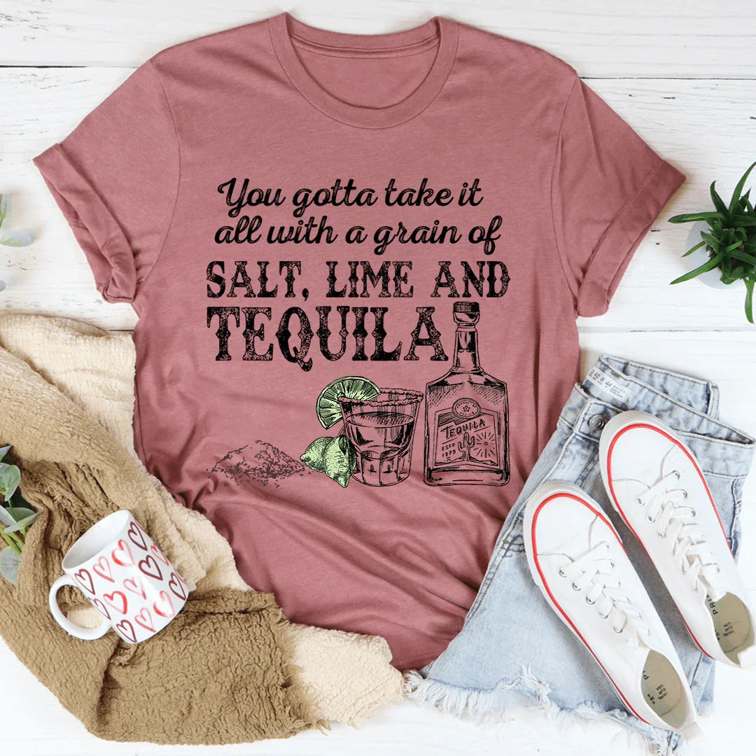 You Gotta Take It All With A Grain Of Salt Tee