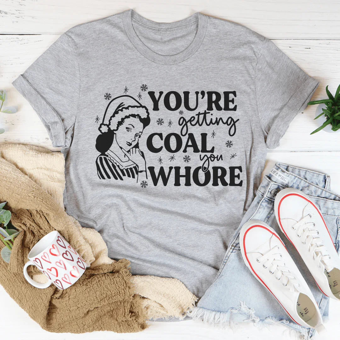 You're Getting Coal Tee