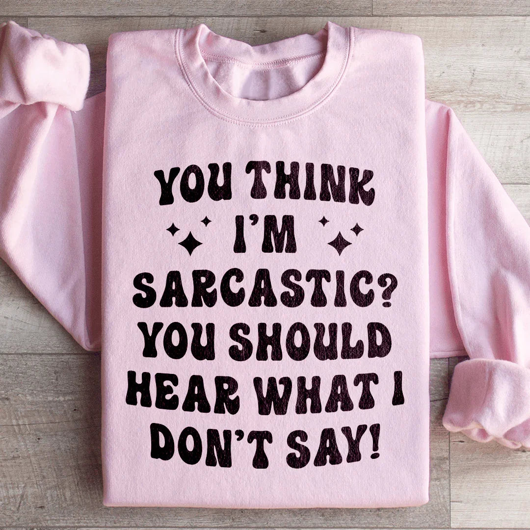 Sarcastic Retro Graphic Fleece – \"You Think I'm Sarcastic? You Should Hear What I Don't Say!\"